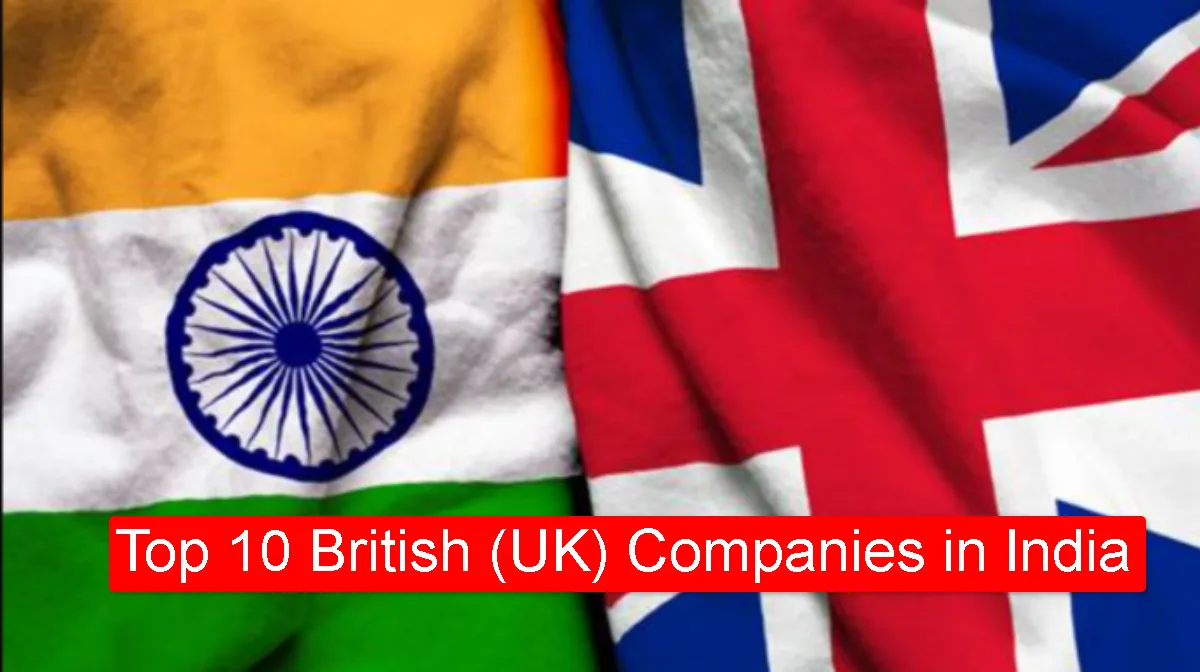 Top 10 British (UK) Companies in India